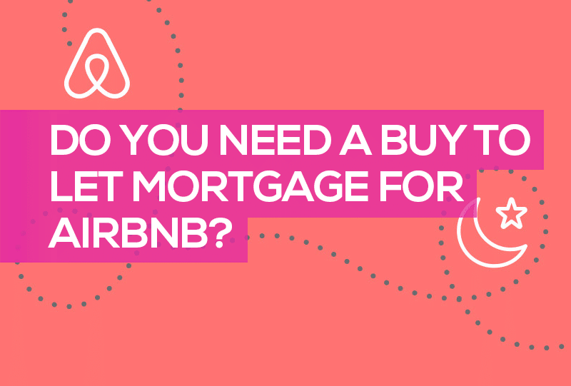 Do You Need A Buy To Let Mortgage For Airbnb? [ CORRECT ANSWER ]